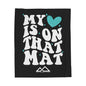 'My Heart Is On That Mat' Velveteen Plush Blanket